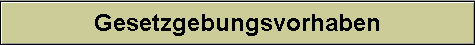 Gesetzgebungsvorhaben